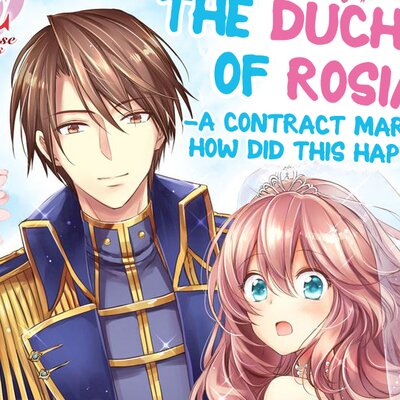 The Duchess Of Rosia -A Contract Marriage? How Did This Happen!?- [VertiComix]