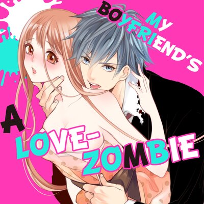 My Boyfriend's a Love-Zombie -The Pleasure Won't Stop!- [VertiComix]